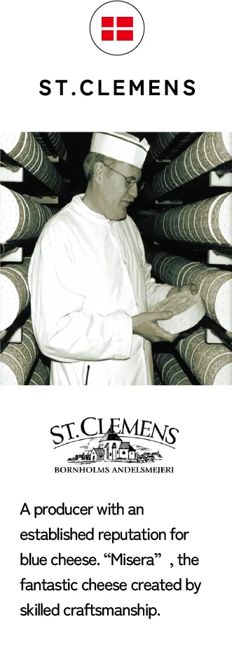 ST.CLEMENS A producer with an established reputation for blue cheese. “Misera”, the fantastic cheese created by skilled craftsmanship.
